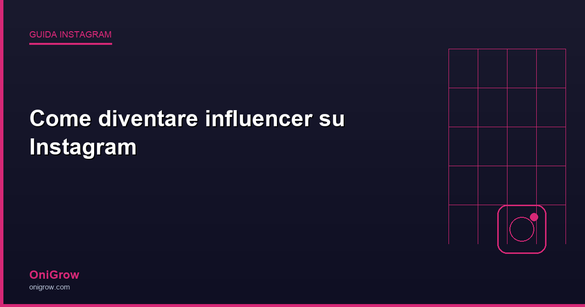 Diventare influencer Instagram - OniGrow