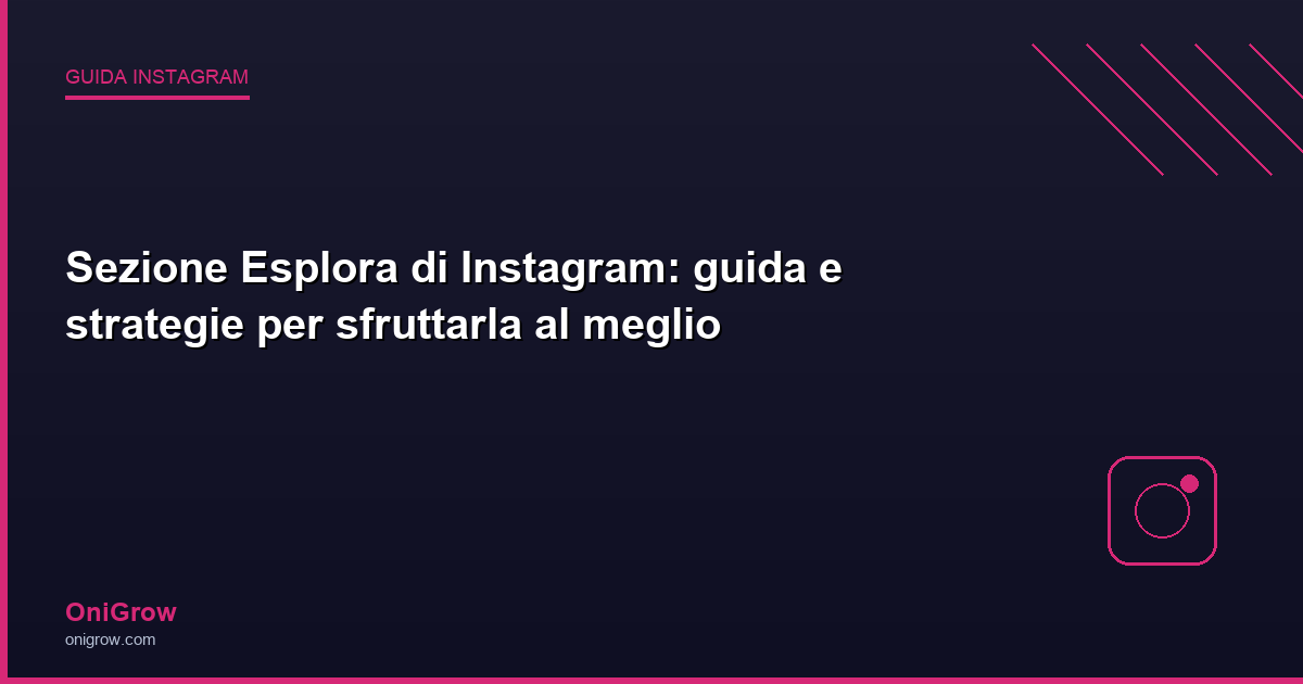 Sezione Esplora Instagram guida - OniGrow