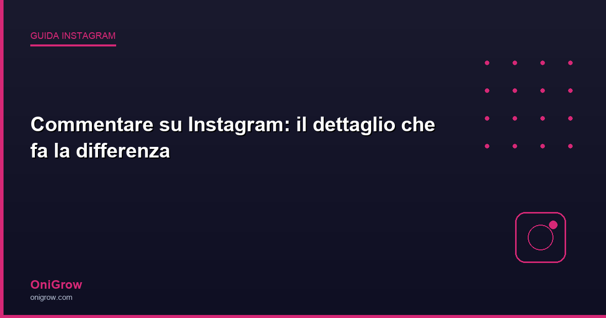 Commentare Instagram strategia - OniGrow