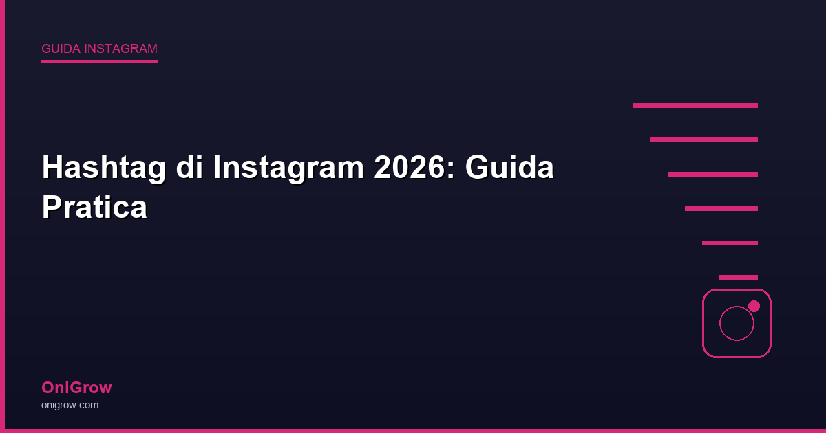 Hashtag Instagram 2026 guida - OniGrow