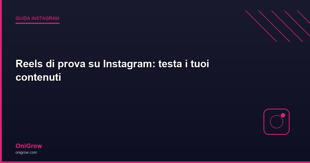 Reels di prova Instagram - OniGrow