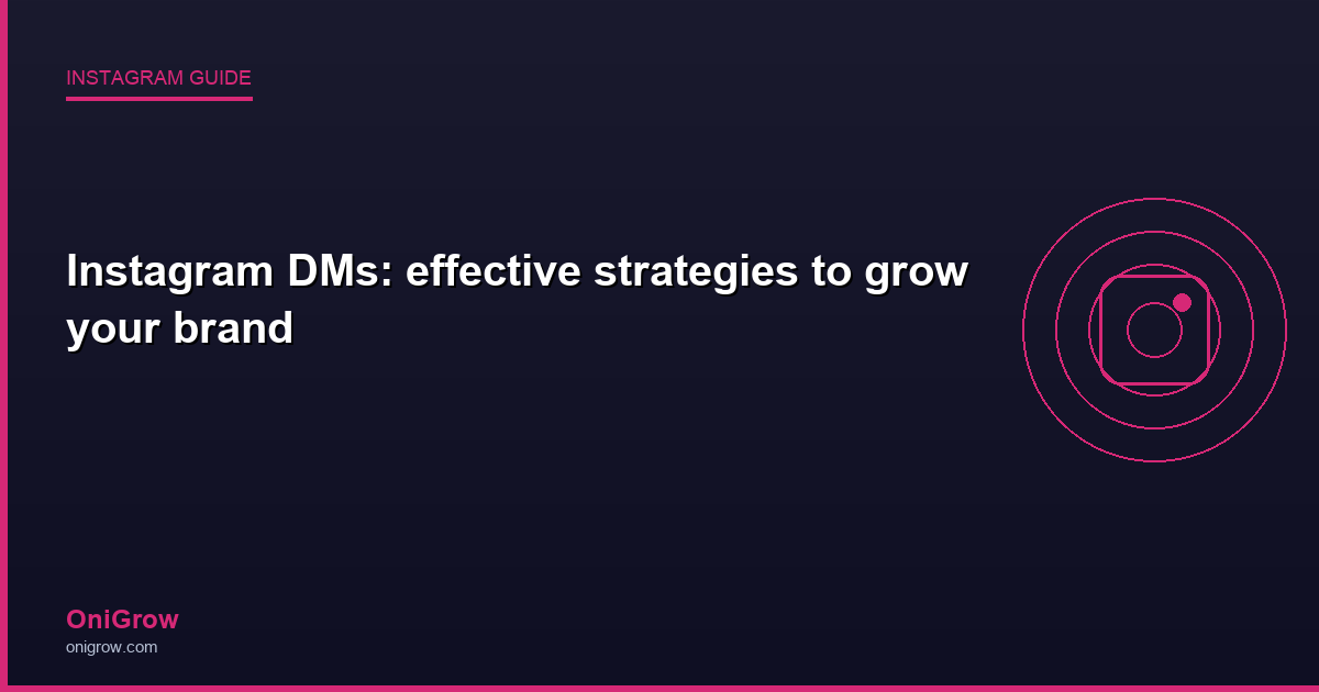 Instagram DMs strategies brand - OniGrow