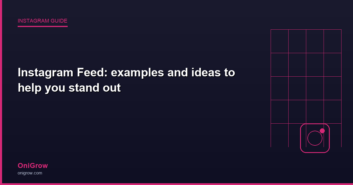 Instagram Feed examples ideas - OniGrow