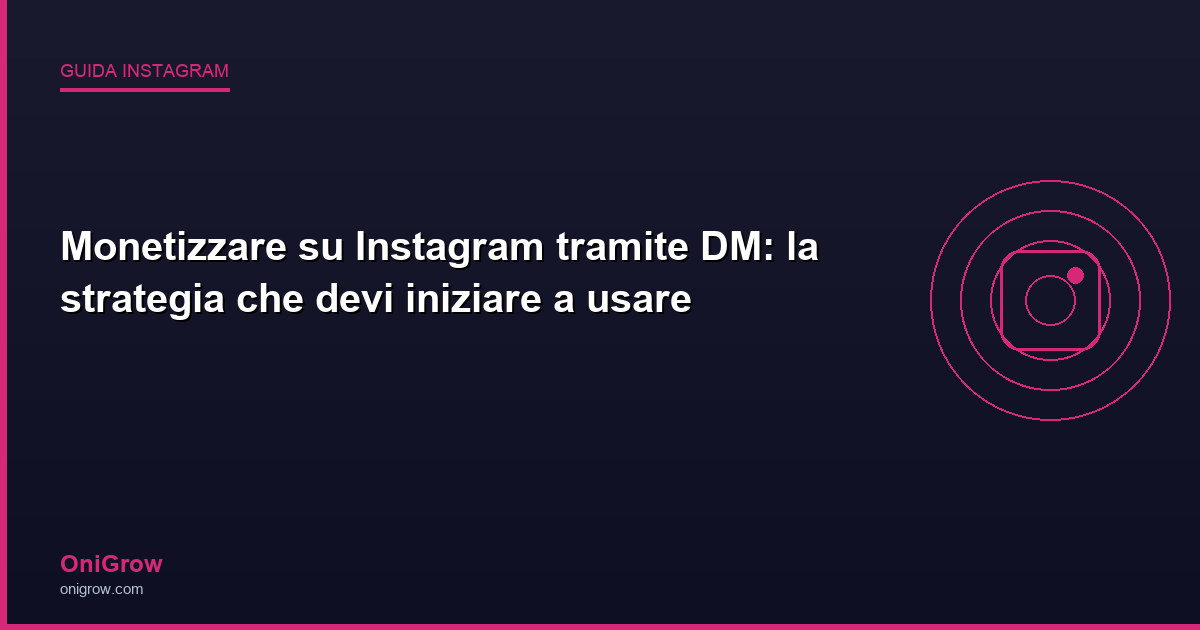 Monetizzare Instagram DM strategia - OniGrow