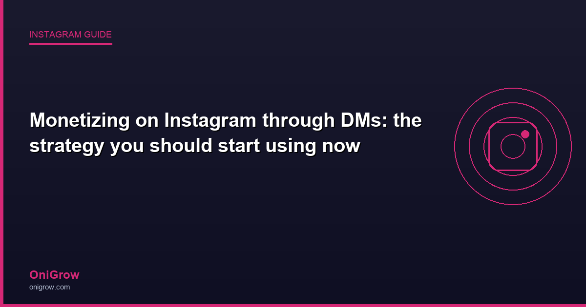 Monetizing Instagram DMs strategy - OniGrow