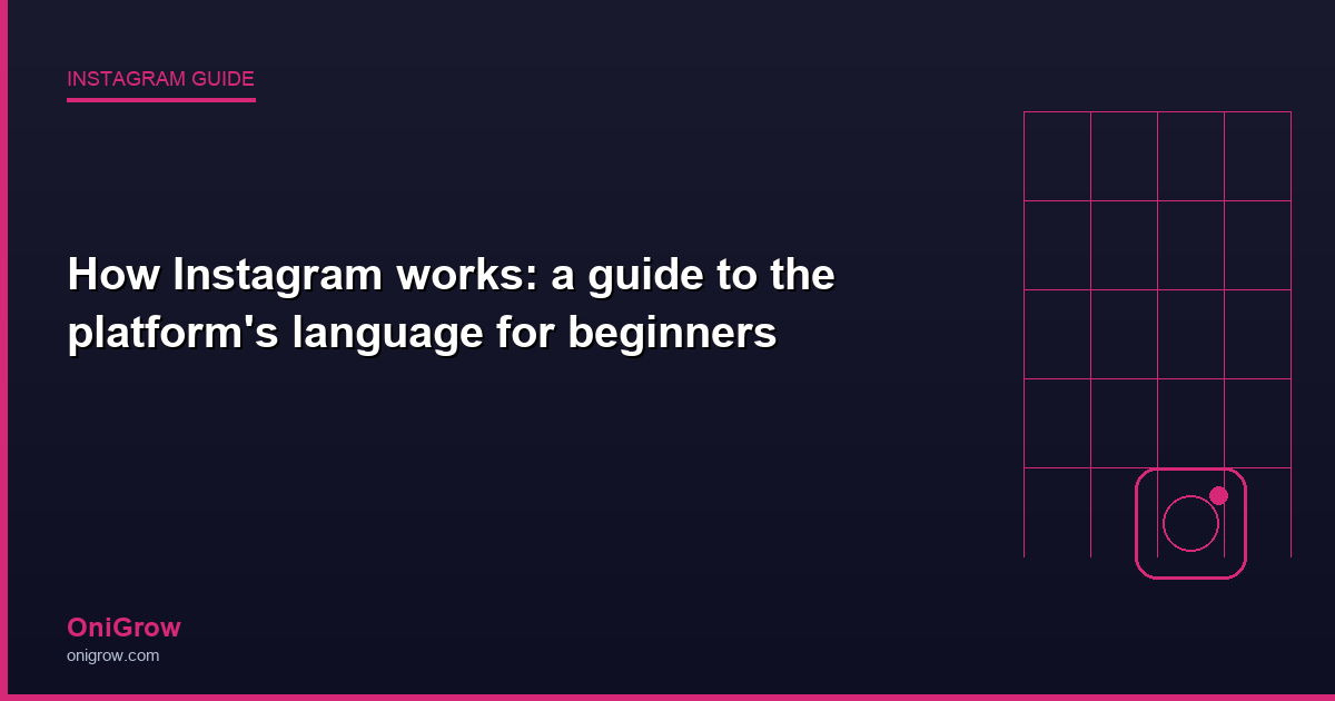 How Instagram works guide - OniGrow