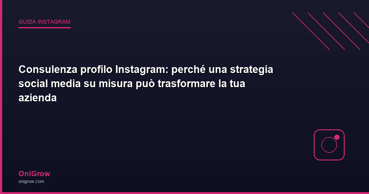 Consulenza profilo Instagram strategia - OniGrow