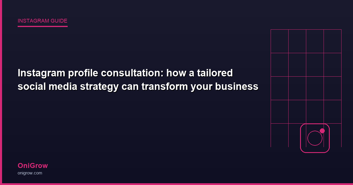 Instagram profile consultation strategy - OniGrow