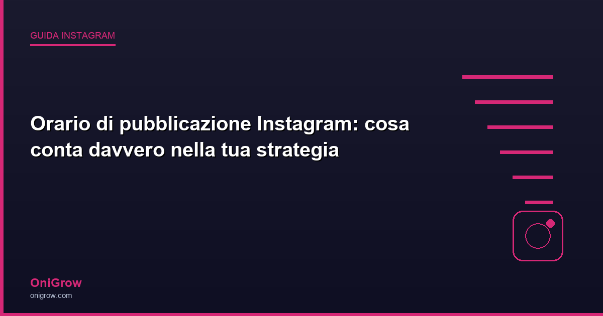 Orario pubblicazione Instagram strategia - OniGrow