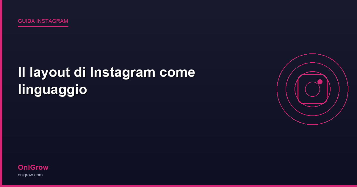 Layout Instagram come linguaggio - OniGrow