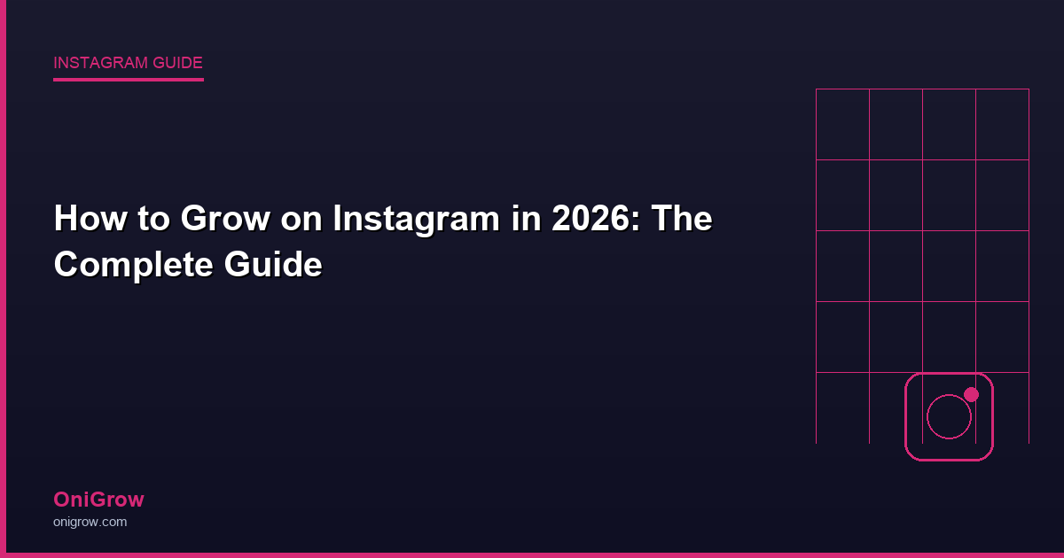 How to Grow on Instagram 2026 Guide - OniGrow