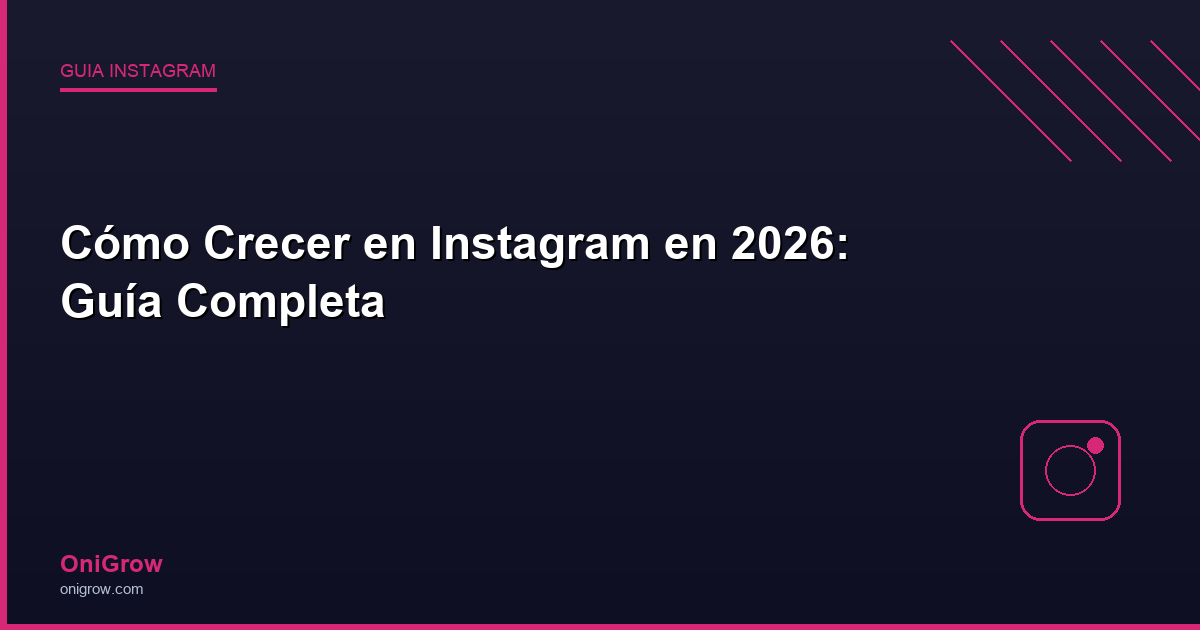 Crecer Instagram 2026 guía - OniGrow