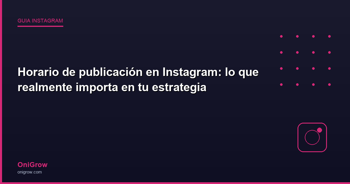 Horario publicación Instagram - OniGrow