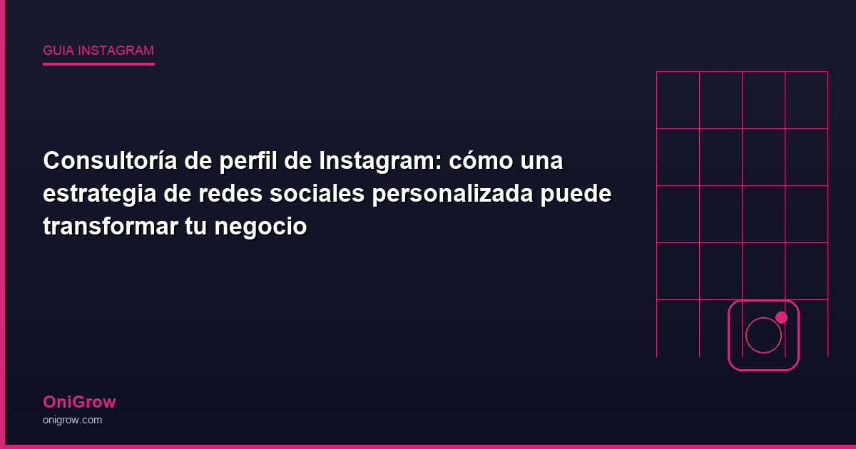 Consultoría perfil Instagram - OniGrow
