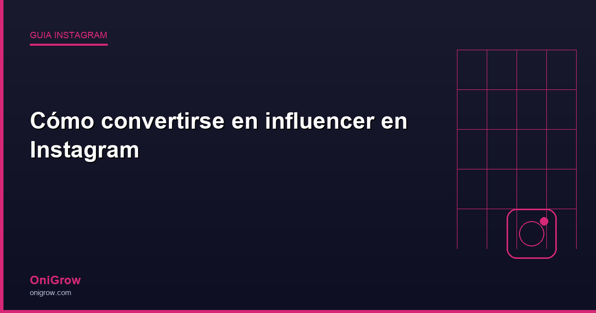Influencer Instagram guía - OniGrow