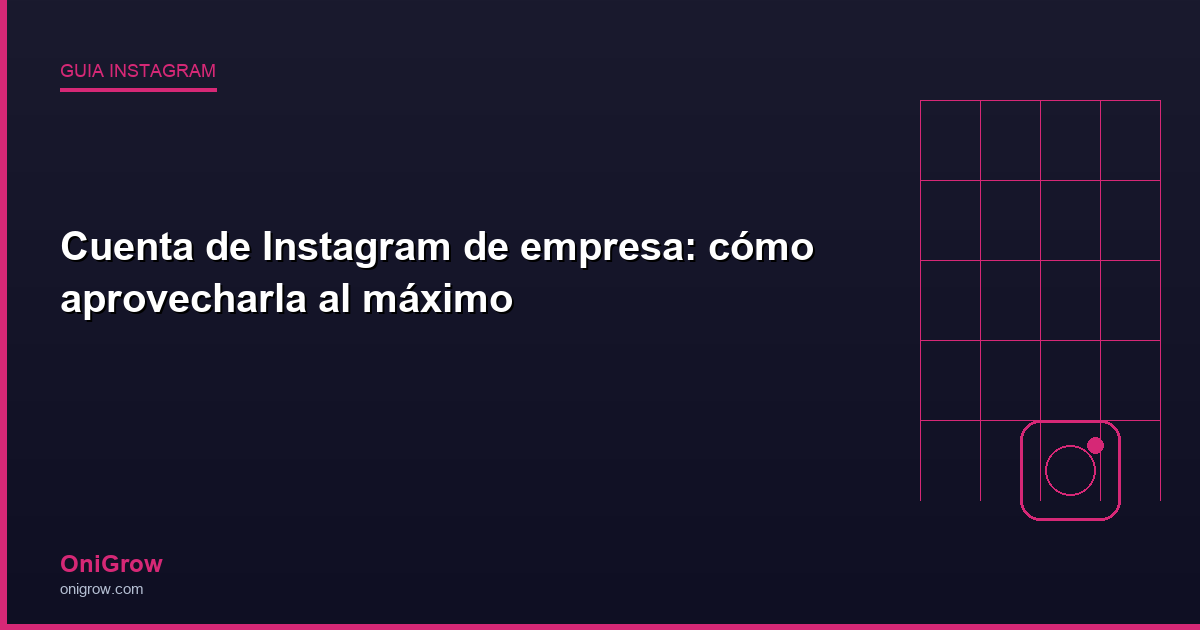 Cuenta empresa Instagram - OniGrow