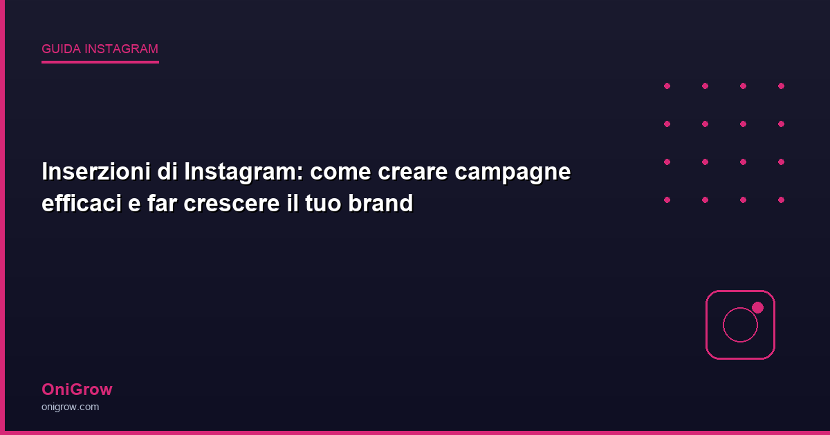 Inserzioni Instagram campagne - OniGrow