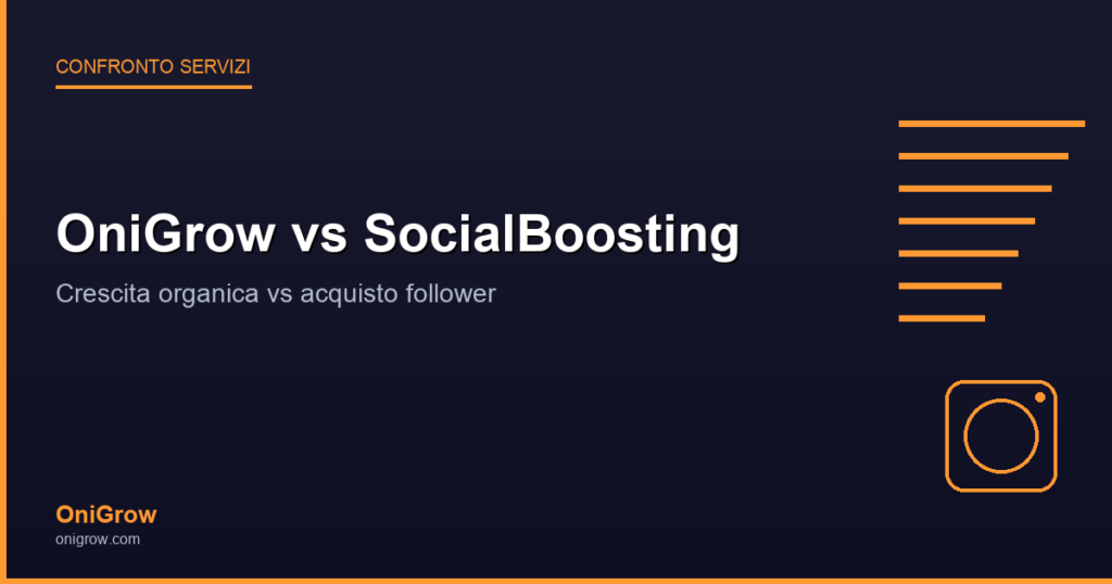 OniGrow vs SocialBoosting: crescita organica vs acquisto follower