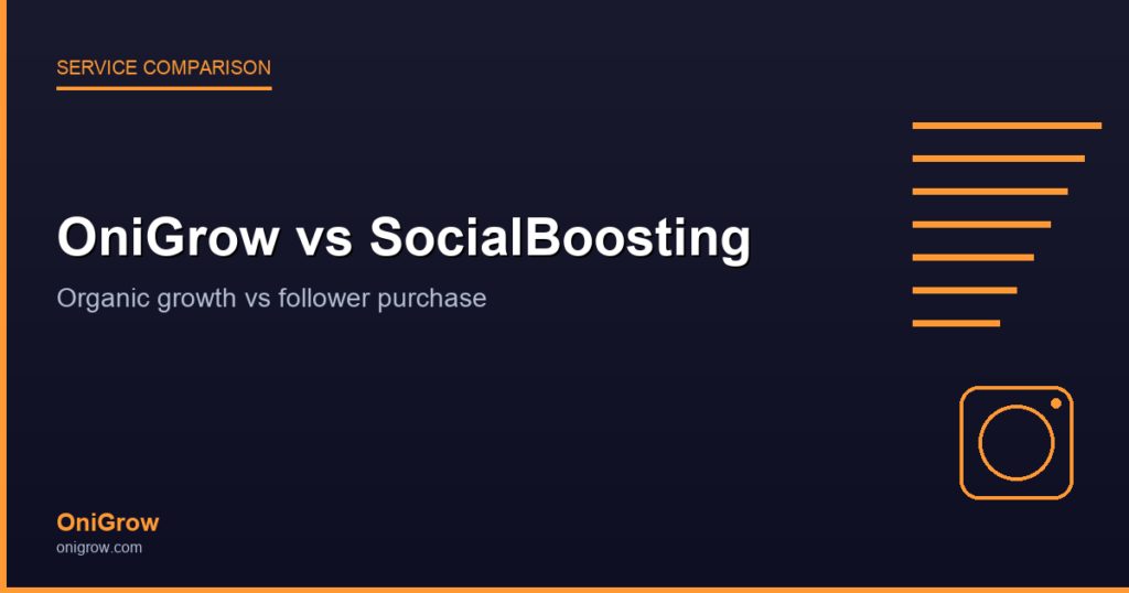 OniGrow vs SocialBoosting: Organic Growth vs Follower Purchase