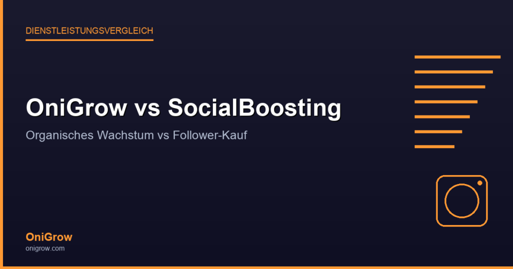 OniGrow vs SocialBoosting: organisches Wachstum vs Follower-Kauf