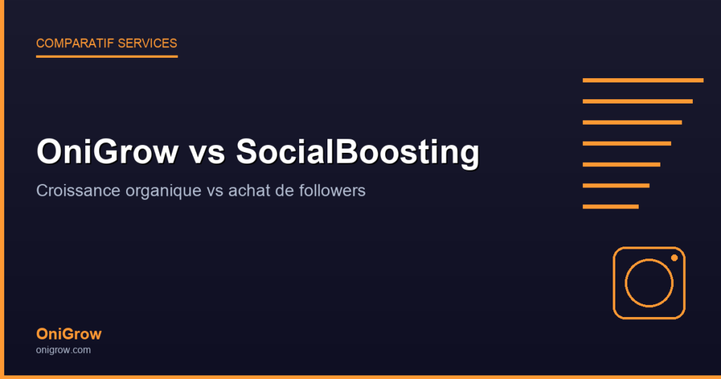 OniGrow vs SocialBoosting : croissance organique vs achat de followers