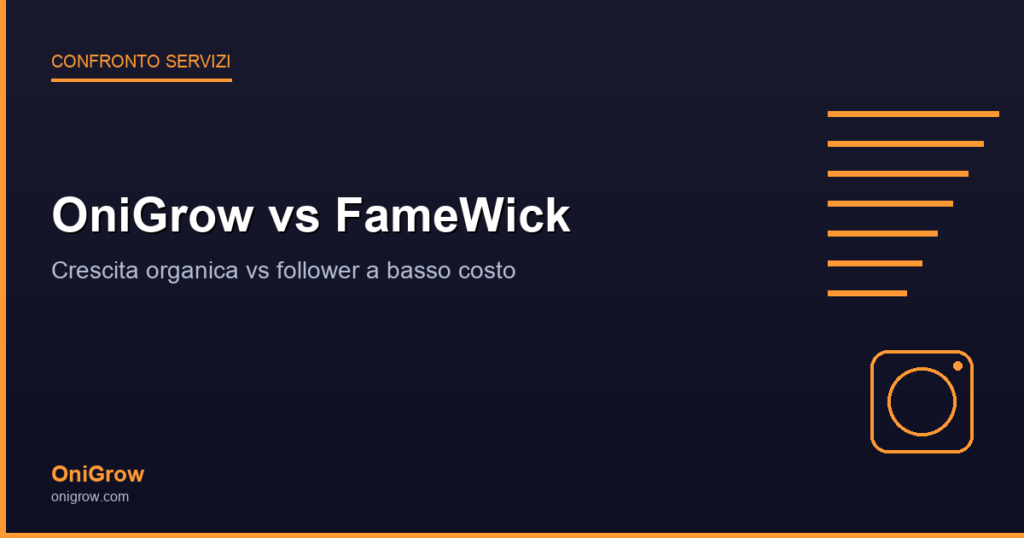 OniGrow vs FameWick: crescita organica vs follower a basso costo