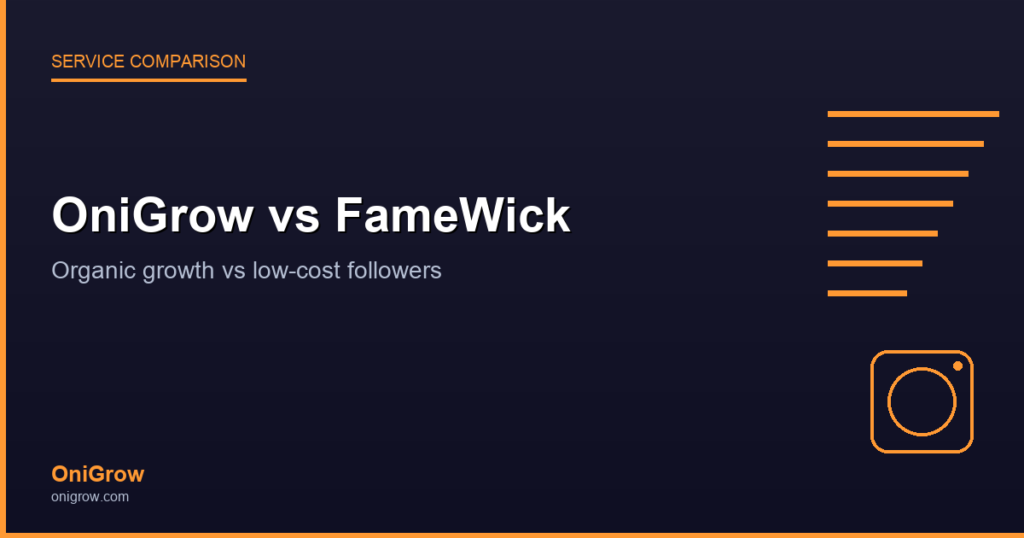 OniGrow vs FameWick: Organic Growth vs Low-Cost Followers