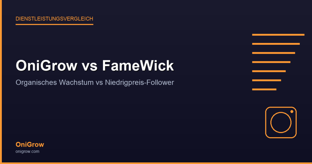 OniGrow vs FameWick: organisches Wachstum vs Niedrigpreis-Follower